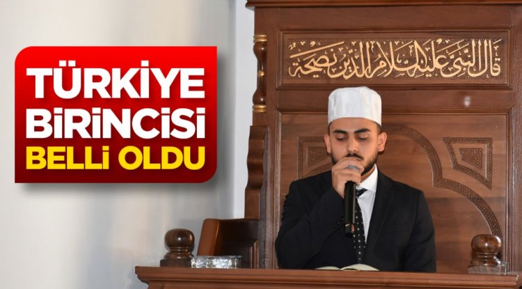Kuran-ı Kerim’i Güzel Okuma Yarışmasının Türkiye birincisi belli oldu