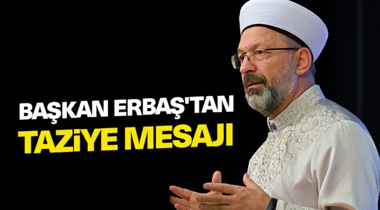 Başkan Erbaş'tan Kılıç için taziye mesajı
