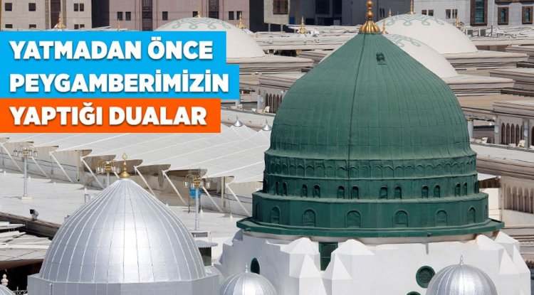Yatmadan önce Peygamberimiz (sas)'in yaptığı dualar