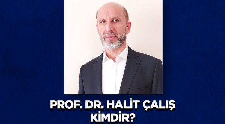 Prof. Dr. Halit Çalış kimdir?