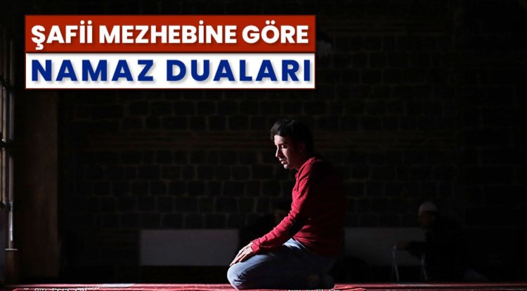 Şafii mezhebine göre namaz duaları
