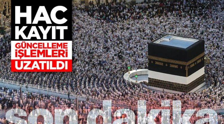 Hac kayıt güncelleme işlemleri 30 Eylül'e kadar uzatıldı