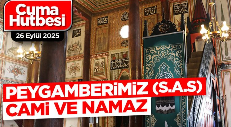 26 Eylül 2025 - Cuma Hutbesi