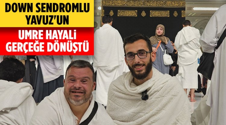 Adana'da görevli imam, Down sendromlu Yavuz'un umre hayalini gerçeğe dönüştürdü