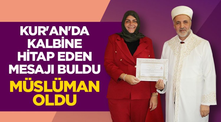 Kur'an'da kalbine hitap eden mesajı buldu Müslüman oldu