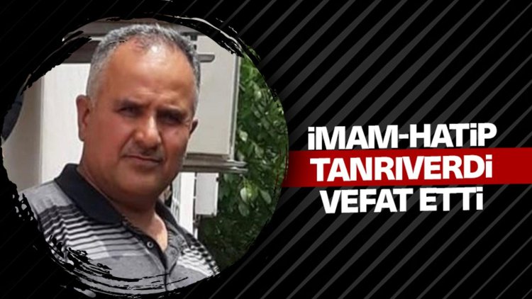 İmam-Hatip Tanrıverdi vefat etti