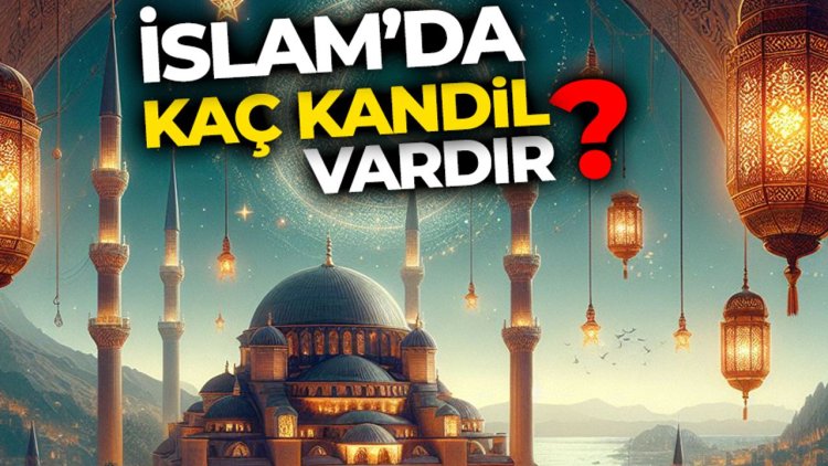 İslam’da kaç kandil vardır?