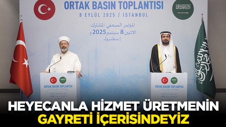 Başkan Erbaş: Aşk ve heyecanla hizmet üretmenin gayreti içerisindeyiz