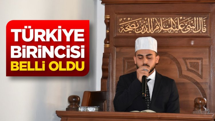 Kuran-ı Kerim’i Güzel Okuma Yarışmasının Türkiye birincisi belli oldu