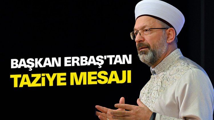 Başkan Erbaş'tan Kılıç için taziye mesajı