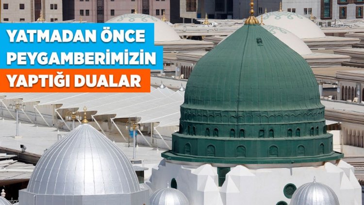 Yatmadan önce Peygamberimiz (sas)'in yaptığı dualar