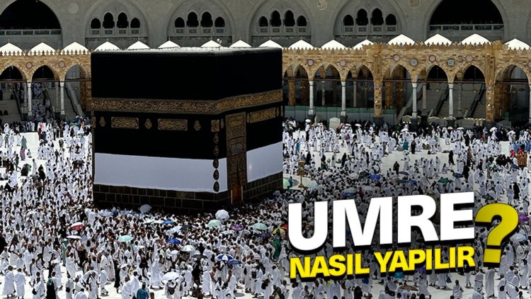 Umre nasıl yapılır?