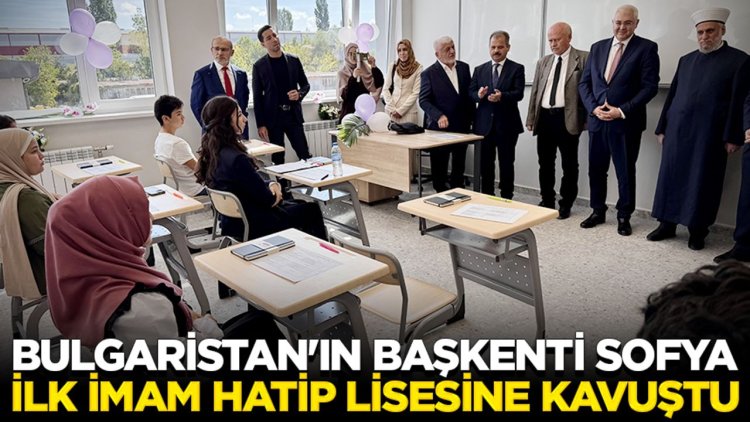 Bulgaristan'ın başkenti Sofya, ilk imam hatip lisesine kavuştu