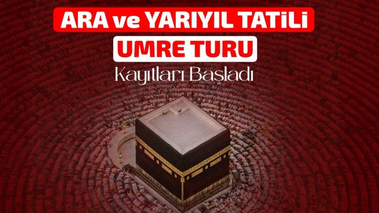 Ara ve yarıyıl tatili umre turlarına kayıtlar başladı