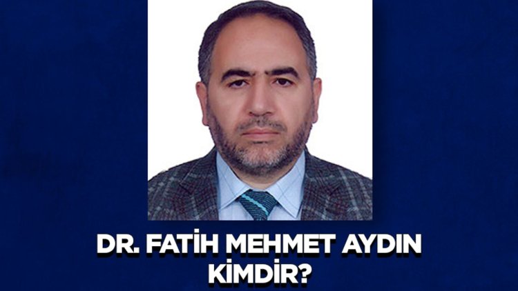 Dr. Fatih Mehmet Aydın kimdir?