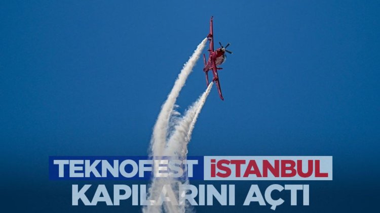 TEKNOFEST İstanbul kapılarını açtı