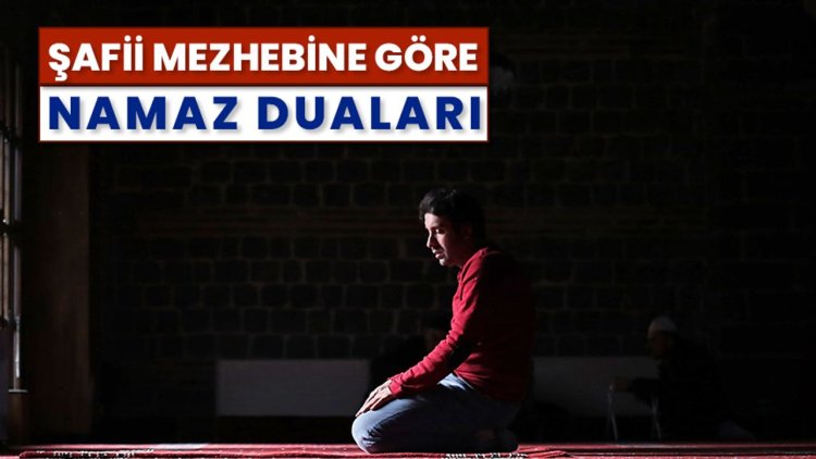 Şafii mezhebine göre namaz duaları