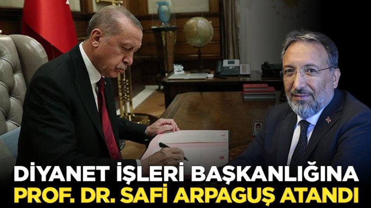 Diyanet İşleri Başkanlığına Prof. Dr. Safi Arpaguş atandı