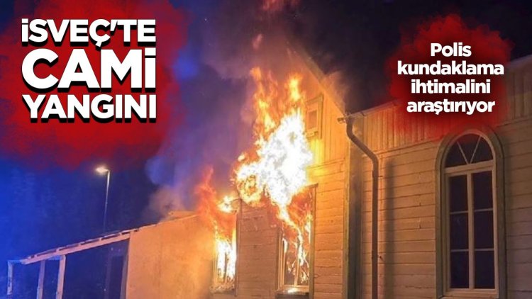 İsveç'te bir camide çıkan yangında kundaklama şüphesi
