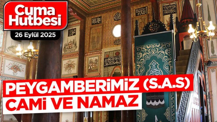 26 Eylül 2025 - Cuma Hutbesi
