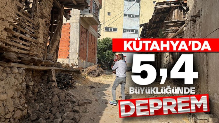 Kütahya'da 5,4 büyüklüğünde deprem meydana geldi