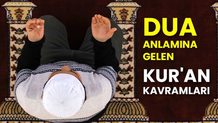 Dua anlamına gelen Kur'an kavramları