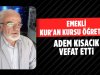 Emekli Kur'an Kursu Öğreticisi Adem Kısacık Vefat Etti