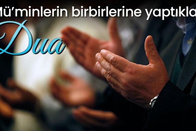 Mü’minlerin Birbirlerine Yaptıkları Dua