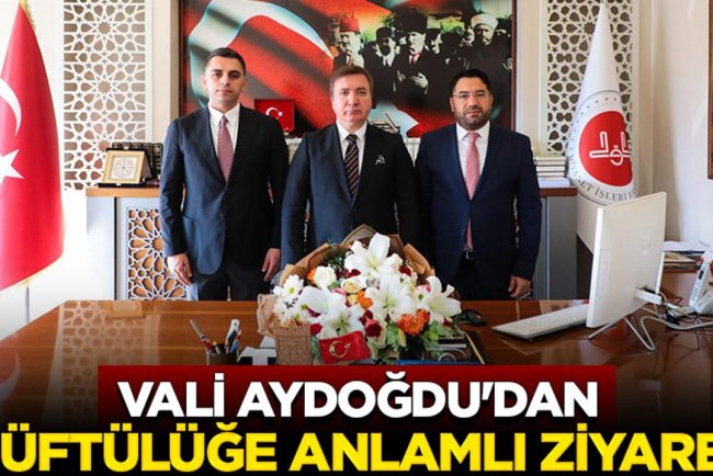 Vali Aydoğdu'dan Müftülüğe anlamlı ziyaret