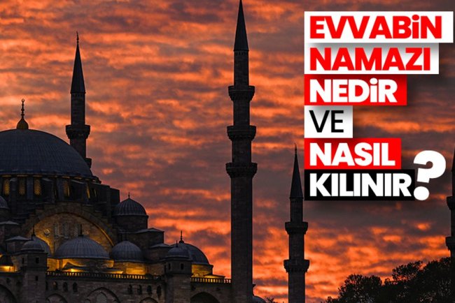 Evvabin namazı nedir ve nasıl kılınır?