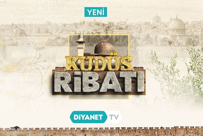 "Kudüs Ribatı" Diyanet TV’de