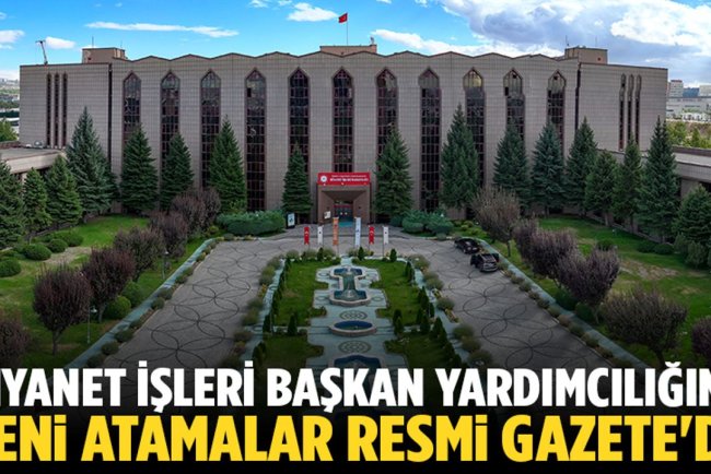 Diyanet İşleri Başkan Yardımcılığına yeni atamalar Resmi Gazete'de
