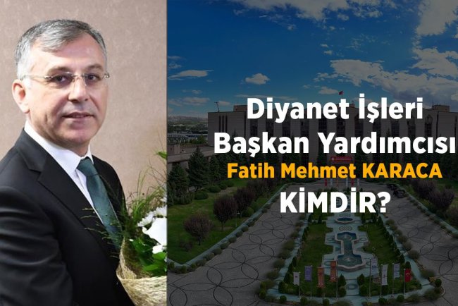 Diyanet İşleri Başkan Yardımcısı Fatih Mehmet Karaca Kimdir?