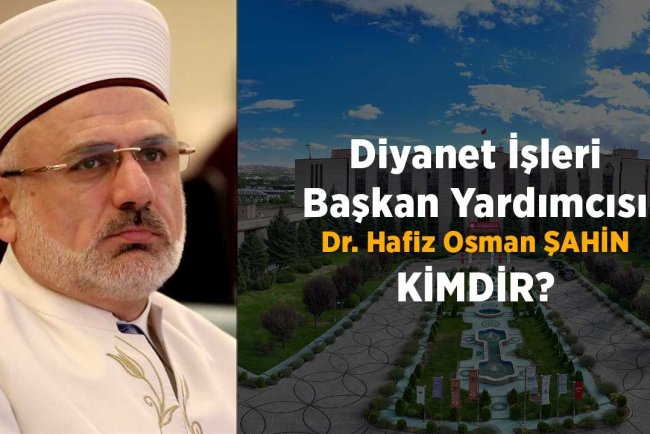 Diyanet İşleri Başkan Yardımcısı Hafiz Osman Şahin Kimdir?