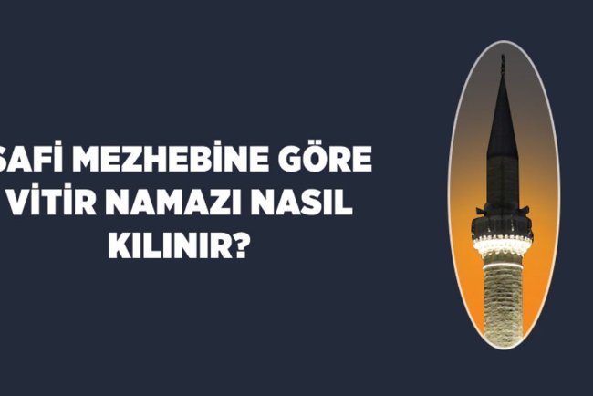 Şafi mezhebine göre vitir namazı nasıl kılınır?
