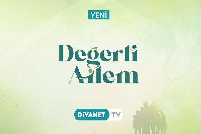 "Değerli Ailem" Diyanet TV’de