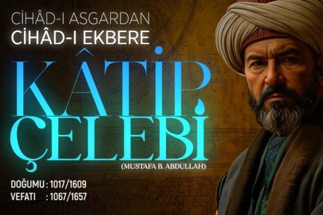 Cihad-ı Asgardan Cihad-ı Ekbere: Katip Çelebi