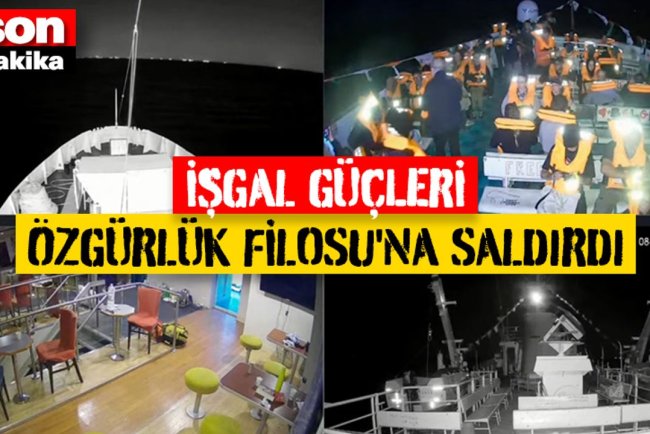 İşgal güçleri, Özgürlük Filosu Koalisyonu'ndaki gemilere saldırdı