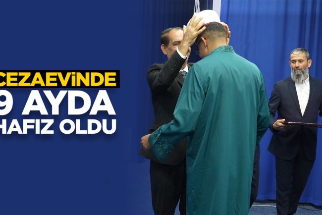 Cezaevinde 9 ayda hafız oldu