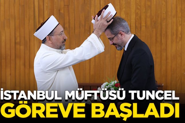 İstanbul Müftüsü Tuncel, göreve başladı