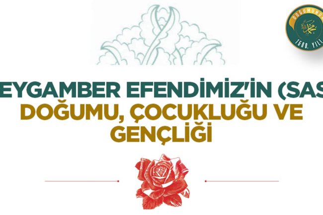 Peygamber Efendimiz'in (sas) Doğumu, Çocukluğu ve Gençliği