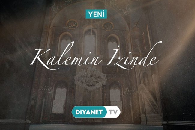 "Kalemin İzinde" Diyanet TV'de