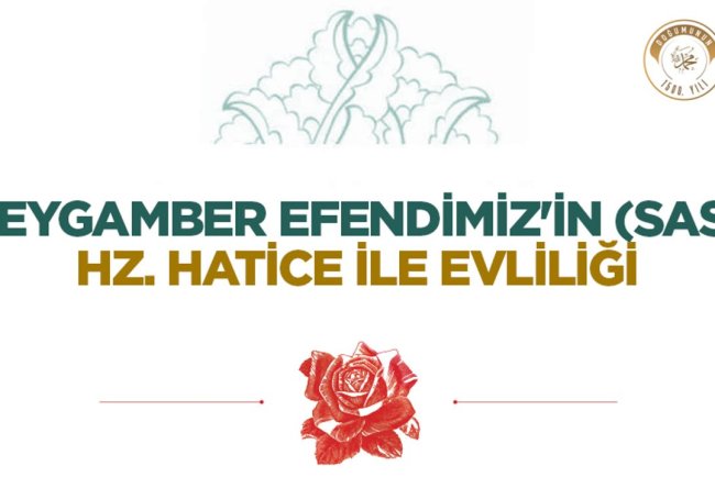 Peygamber Efendimiz'in (sas) Hz. Hatice ile Evliliği