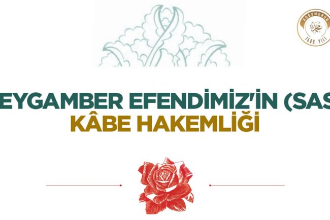 Peygamber Efendimiz'in (sas) Kâbe Hakemliği