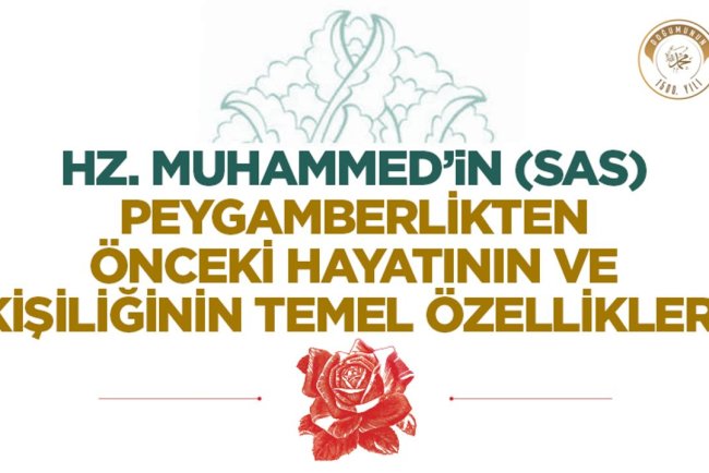 Hz. Muhammed’in (sas) Peygamberlikten Önceki Hayatının ve Kişiliğinin Temel Özellikleri