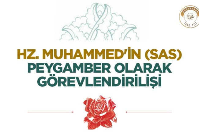 Hz. Muhammed’in (sas) Peygamber Olarak Görevlendirilişi