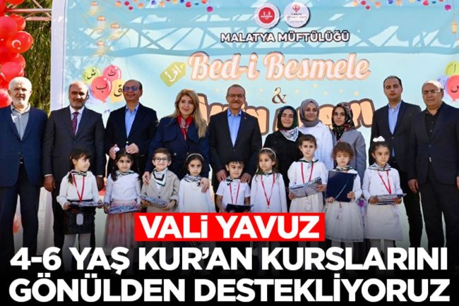 Vali Yavuz: 4-6 Yaş Kur’an kurslarını gönülden destekliyoruz