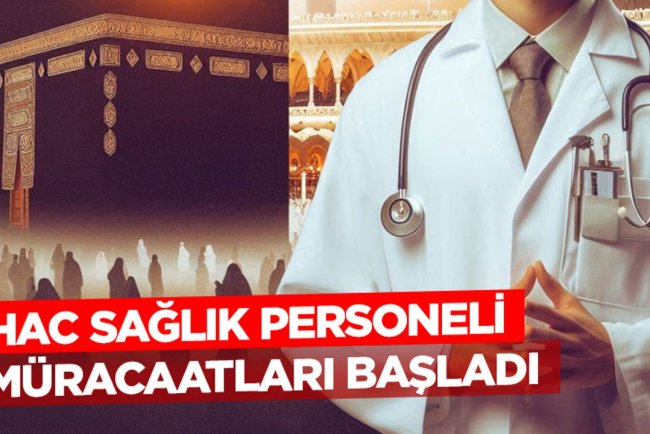 2026 Hac sağlık personeli müracaatları başladı