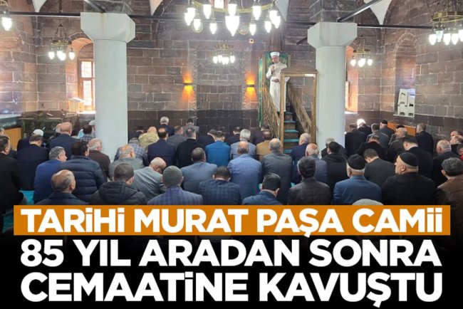 Tarihi Murat Paşa Camii 85 yıl aradan sonra cemaatine kavuştu