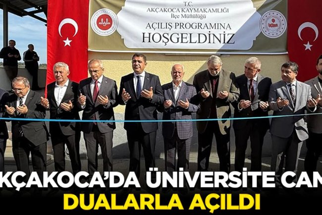Akçakoca Yerleşkesi Üniversite Camii dualarla açıldı